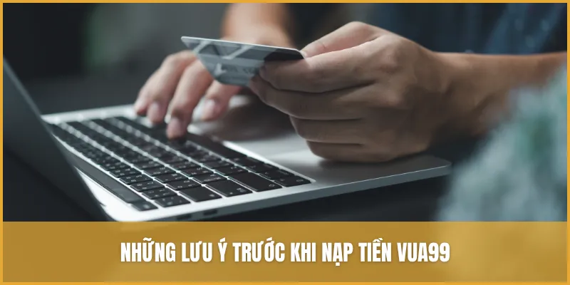 Hướng Dẫn Nạp Tiền VUA99 Qua 5 Phương Thức Phổ Biến
