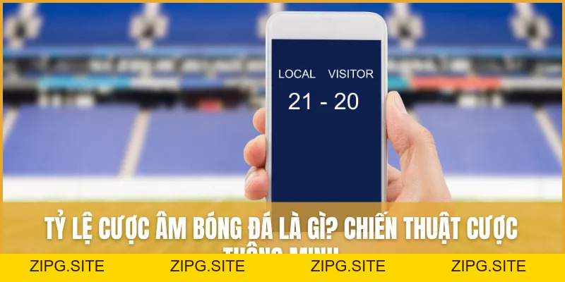 Tỷ Lệ Cược âm Bóng đá Là Gì? Chiến Thuật Cược Thông Minh